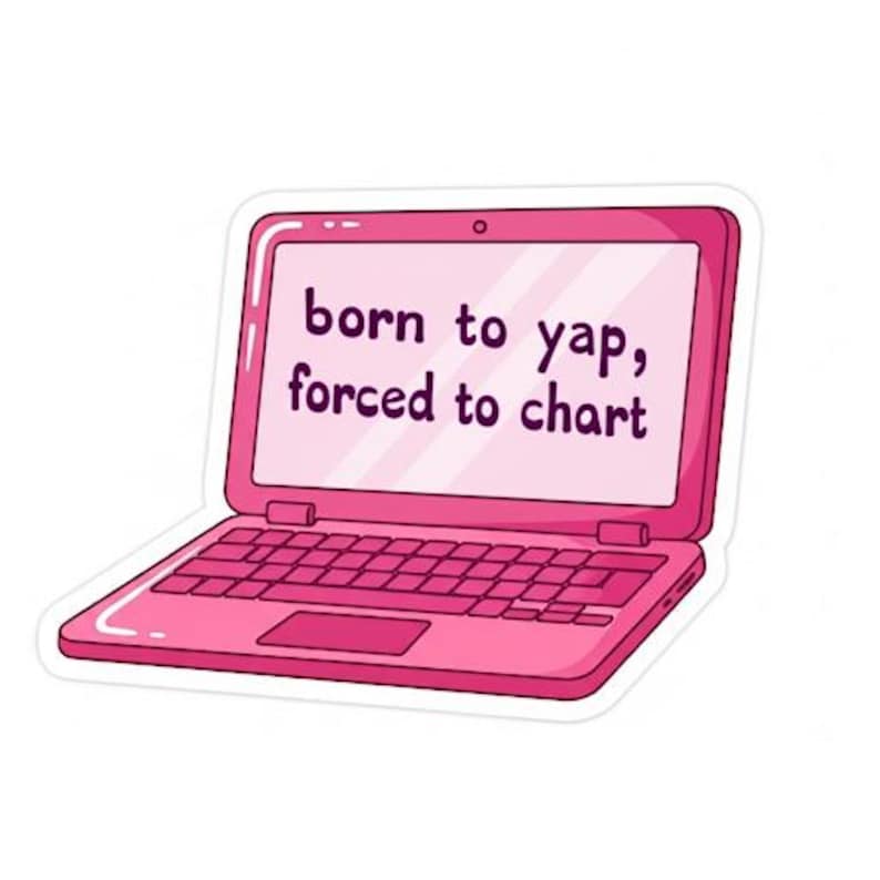 May include: A pink laptop sticker with the text "born to yap, forced to chart" on the screen. The laptop is depicted in a cartoon style, with a keyboard, trackpad, and a slightly open screen.