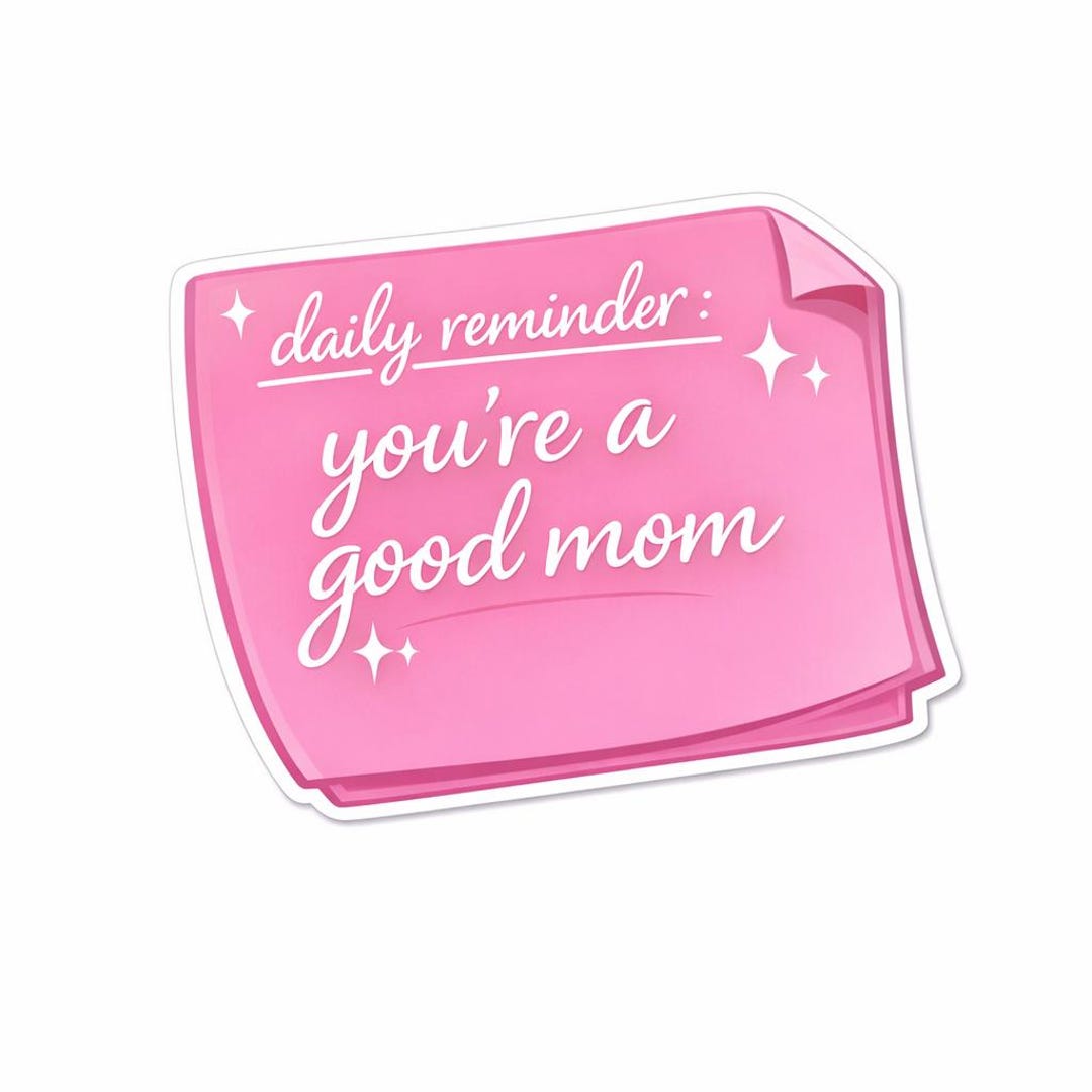 Daily Reminder You’re a Good Mom Sticker - Etsy