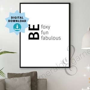 Be foxy fun fabulous - Inspirational - Digital Printable Art - Instant Download