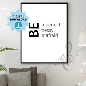 Be imperfect messy unafraid - Inspirational - Digital Printable Art - Instant Download