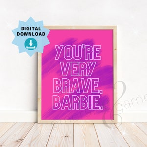 You&#39;re Very Brave Barbie - Barbie Movie Quote - Pink & Purple - Digital Printable Art
