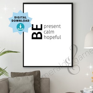 Be present calm hopeful - Inspirational - Digital Printable Art - Instant Download