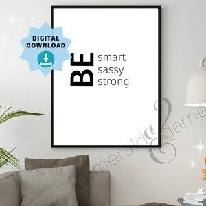 Be smart sassy strong - Inspirational - Digital Printable Art - Instant Download