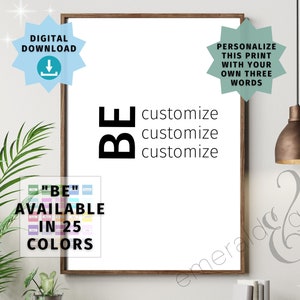 Be CUSTOM 3 WORDS - Inspirational - Motivational - Positivity -  Digital Printable Art - Instant Download