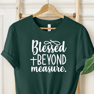 Blessed Beyond Measure, Christian Shirt,Religious Shirt Church, Love,Grace, Faith Shirt