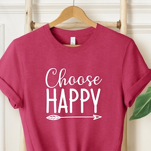 Choose Happy Shirt, Happy Shirt, Inspirational Shirt,Motivational Shirt, Counselor Shirt, Workout Shirt, Happiness Shirt