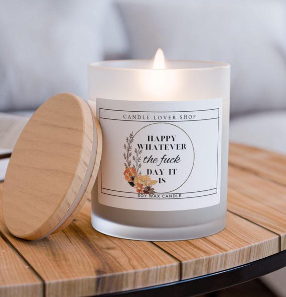 Frosted Glass Candle, 11oz/Wooden wick/funny gift/happy Whatever the fuck day it is candle/gift/present