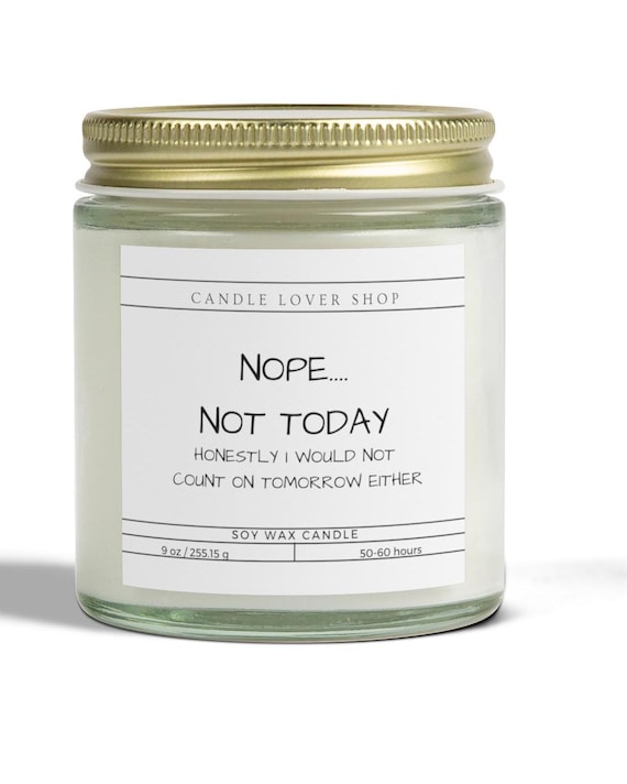 Candle Nope not today/Scented Coconut Apricot Candles 4oz, 9oz/funny candle candles/mom gift/best friend gift/uplifting gift/motivational