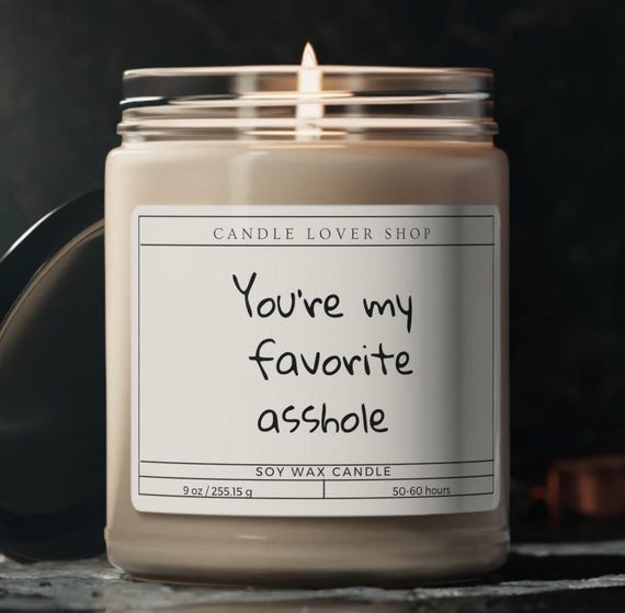 You're my favorite asshole Scented Soy Candle, 9oz