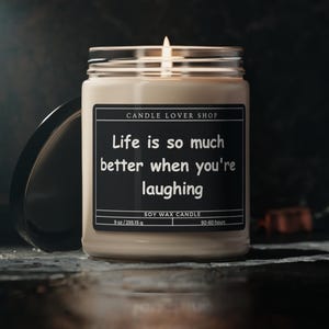 Life is so much better when your laughing candle, motivational gift, encouraging gift candle Scented Soy Candle, 9oz