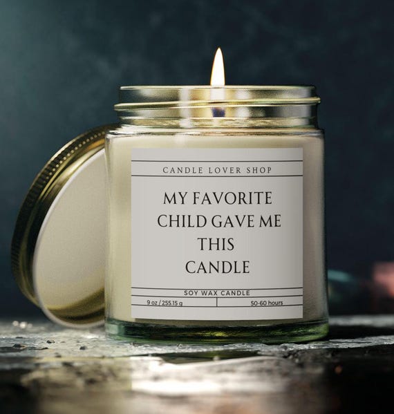 Funny candle gift/ my favorite child gave me this candle/Mom gift/Dad gift/Scented Candles, Coconut Apricot Wax (4oz, 9oz)