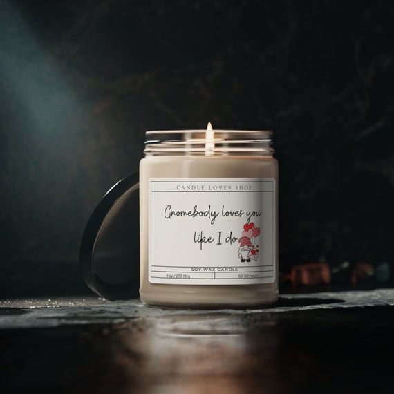 Gnome body loves you like I do Valentines day gift present Scented Soy Candle, 9oz