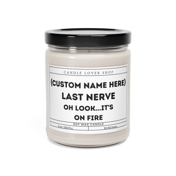 Custom Last nerve Natural Scented Soy Candle, 9oz perfect gift present birthday holiday uner 20 dollars