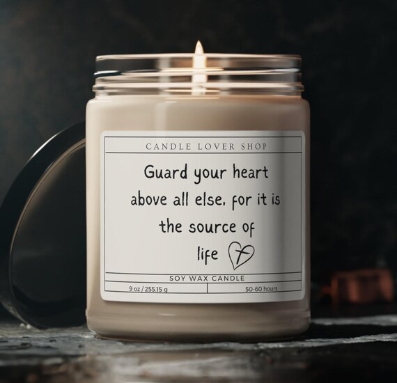 Guard your heart above all else, for it is the source of life Christian Scented Soy Candle, 9oz