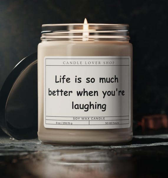 Life is so much better when your laughing candle funny gift encourgement gift motivational candle best friend Scented Soy Candle, 9oz