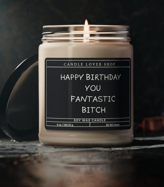 Soy Candle Happy birthday you fantastic bitch candle Scented Soy Candle, 9oz