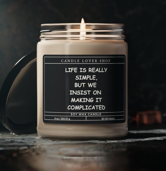 Motivational candle, encouragement gift candle, friend gift candle, Life is really simple, Scented Soy Candle, 9oz
