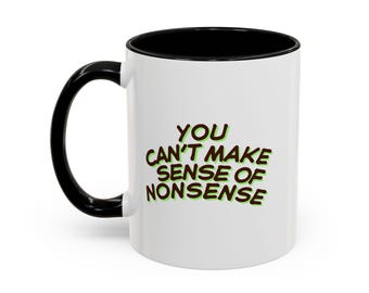 sense and nonsense whimsical Mug - Perfect for Home, Office, or Gift, Fun Quote Mug, Unique Drinkware for Tea Lovers, Motivational Gift