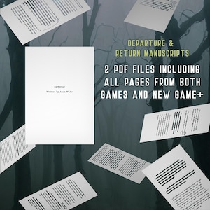May include: A digital download of two PDF files containing the complete scripts for the video games "Alan Wake" and "Alan Wake: American Nightmare". The text on the image reads "Departure & Return Manuscripts 2 PDF Files Including All Pages From Both Games and New Game+"