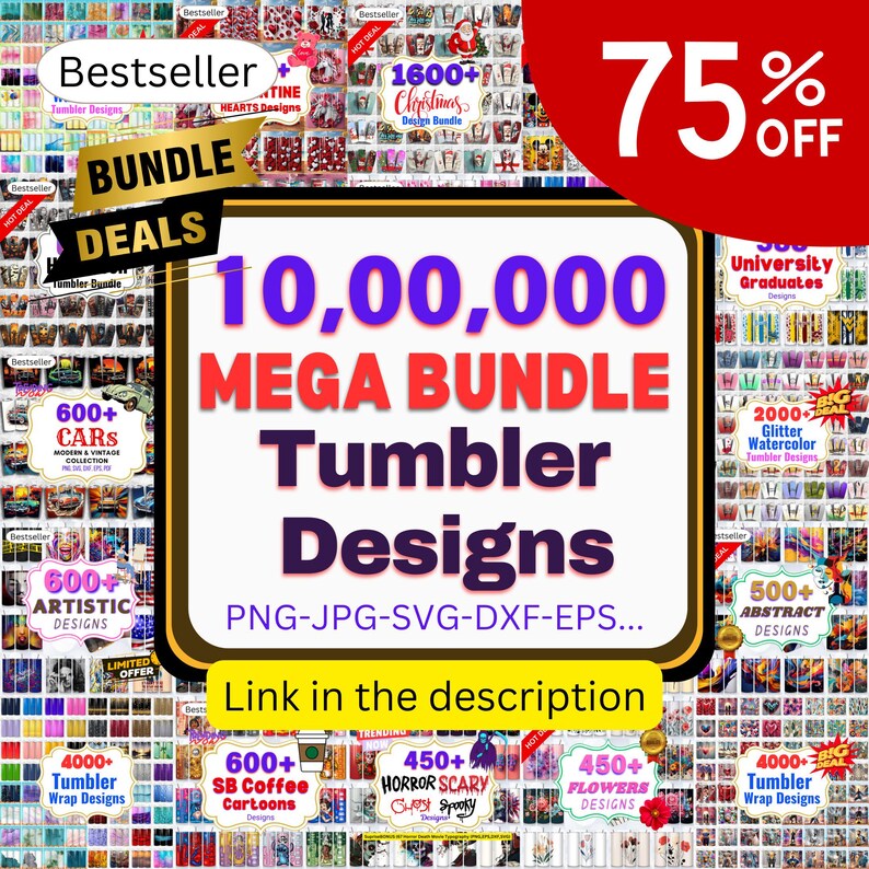 May include: A collage of colorful images showcasing a large bundle of 10,000,000 tumbler designs. The designs include cars, artistic designs, glitter watercolor, flowers, coffee cartoons, and more. The text "75% OFF" is displayed in a large red circle at the top of the image.