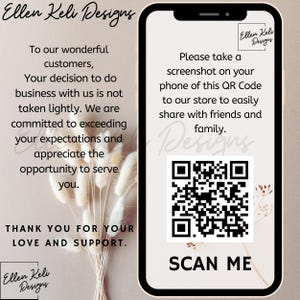 May include: A white and brown phone screen with a QR code and the text "Please take a screenshot on your phone of this QR code to our store to easily share with friends and family. Scan me."