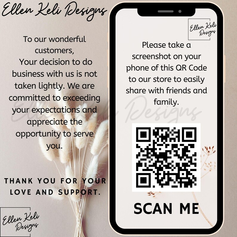 May include: A white and brown phone screen with a QR code and the text "Please take a screenshot on your phone of this QR code to our store to easily share with friends and family. Scan me."