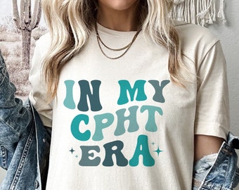 In My CPHT Era Shirt, Gift for Pharmacy Tech, New Cpht Gift, Cpht Grad Gift, Cpht Squad Shirt, Certified Pharmacy Technician Shirt, Cpht Tee
