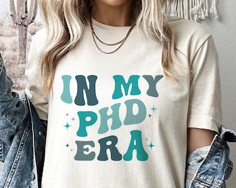 In My Phd Era Shirt, Gift for Doctor of Philosophy, Phd Appreciation Shirt, Phd Grad Gift, Doctorate Shirt, Phd Squad Tee, Phd Group Tshirt