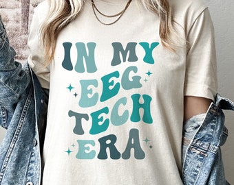 In My EEG Tech Era Shirt, Gift for EEG Techs, EEG Tech Shirt, Electroencephalograph Specialist Shirt,  Eeg Tech Appreciation Gift, Eeg Shirt