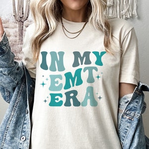 In My EMT Era Shirt, Gift for Emergency Medical Technicians, EMT Nurse Shirt, Paramedic Shirt, EMT Nurse Crew Shirts, Gift for Emt Grad