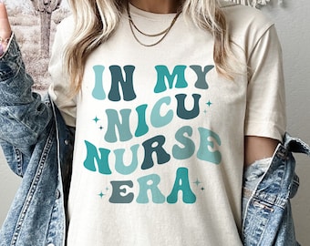 In My NICU Nurse Era Shirt, Gift for NICU Nurse, Neonatal Nurse Shirt, Nicu Nurse Gift, Baby Nurse Shirt, Neonatal Intensive Care Unit Tee