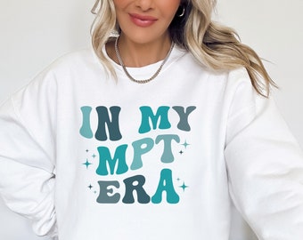 In My MPT Era Sweatshirt, Gift for Master of Physical Therapy, New Mpt Gift, Mpt Squad Crew Sweatshirt, Master of Physical Therapy Grad Gift