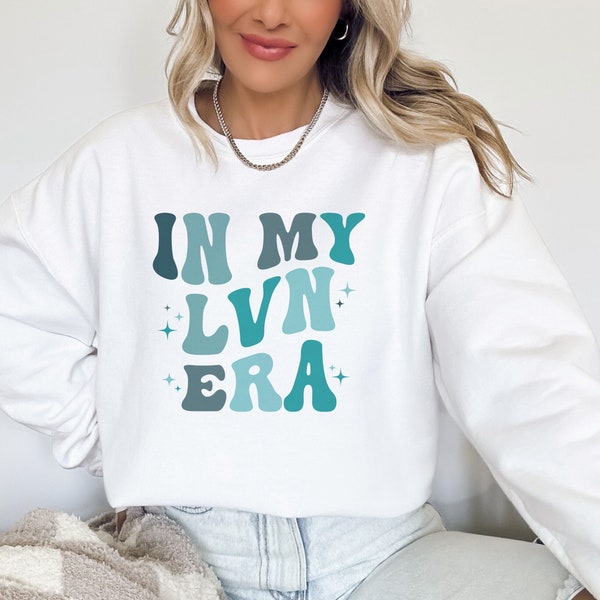 In My LVN Era Sweatshirt, Licensed Vocational Nurse Sweatshirt, LVN Gift, Licensed Vocational Nursing Gifts, Nurse Appreciation Sweatshirt