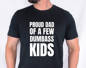 Proud Dad of a dew dumbass kids, Funny Dad Gift, Dad Fathers Day Gift, Funny Daddy Pop Grandpa Gift Funny Dad Gag Gift, Funny Shirts For Dad