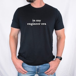 In My Engineer Era Shirt, Engineering Shirt, Gift For Engineers, Civil Engineer Gifts, Biomedical Engineer Tshirt, Mechanical Engineer Shirt