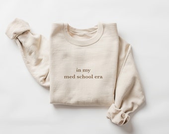 In My Med School Era Sweatshirt, Medical Student Sweater, Medical School Gift for Women Friends Her, Medical Student Gift, Custom Font Color