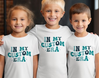 In My Custom Era Kids Shirt, Custom Kids Tshirt, Personalized Shirt for Kids Children, Custom Text Shirts Trendy Custom Shirt, Kids Tee