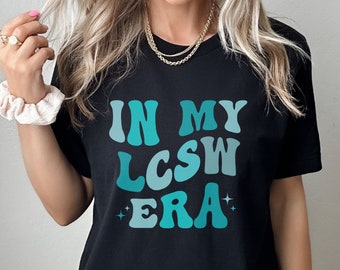 In My LCSW Era Shirt, Gift for Licensed Clinical Social Worker, LCSW Appreciation Shirt, Lcsw Gift, Social Worker T-Shirt, Therapist Tee