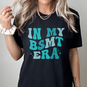 In My BSMT Era Shirt, Gift for Bachelor of Science in Medical Technology, New BSMT Grad Gift, Bsmt Squad Tee, New Med Tech Student Gift