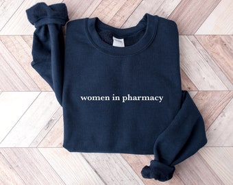 Women in Pharmacy Sweatshirt, Pharmacy Sweatshirt for Student, Pharmacy Grad Gifts, Pharmacy Sweater, Pharmacist Gift, PharmD Birthday Gift