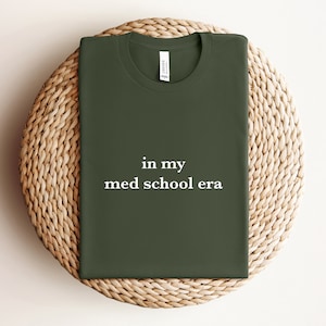 In My Med School Era Shirt, Gift for Med Student, Medical School Gift, Nursing School, Medical Student Gift, Med Student Shirt