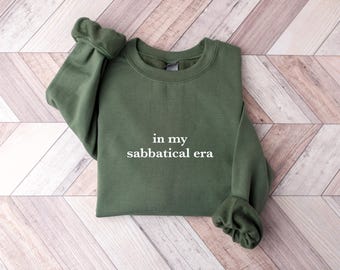 In My Sabbatical Era Sweatshirt Teacher Sabbatical Gift Travel Crewneck Retirement Shirt Self Care Funny Gym Rest Day Sweatshirt