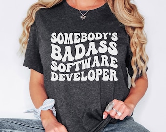 Funny Software Developer Shirt, Funny Coding Tee, Badass Software Developer Gift for Software Developer Team, Software Development Grad Gift