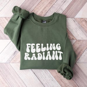 Feeling Radiant Radiology Sweatshirt, Funny Radiologic Technologist Shirt, Gifts for Radiologist, Rad Tech Gift Radiology Department Sweater Forest Green