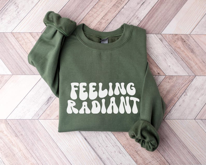 Feeling Radiant Radiology Sweatshirt, Funny Radiologic Technologist Shirt, Gifts for Radiologist, Rad Tech Gift Radiology Department Sweater Forest Green