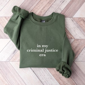 In My Criminal Justice Era Sweatshirt, Criminology Student Sweater, Criminal Justice Major Student Gift, New Criminal Justice Grad Gift