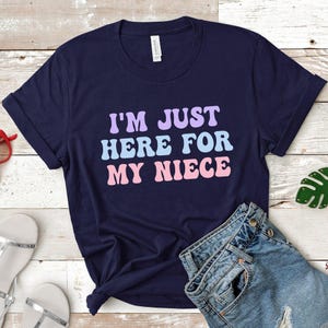 Im Just Here For My Niece Shirt, New Aunt Gifts, Funny Gift For Aunt Shirts, Cute Aunt Gift From Niece, Aunts Birthday Gifts, Auntie T Shirt