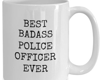 Funny police officer gift, police officer gift mug, best police officer mug, best badass police officer ever, gift for