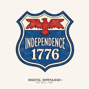 May include: A shield-shaped graphic featuring a red eagle silhouette above the text INDEPENDENCE 1776 in white, set against a blue background with a white border. Below the shield, the text reads DIGITAL DOWNLOAD 300 DPI + PNG.