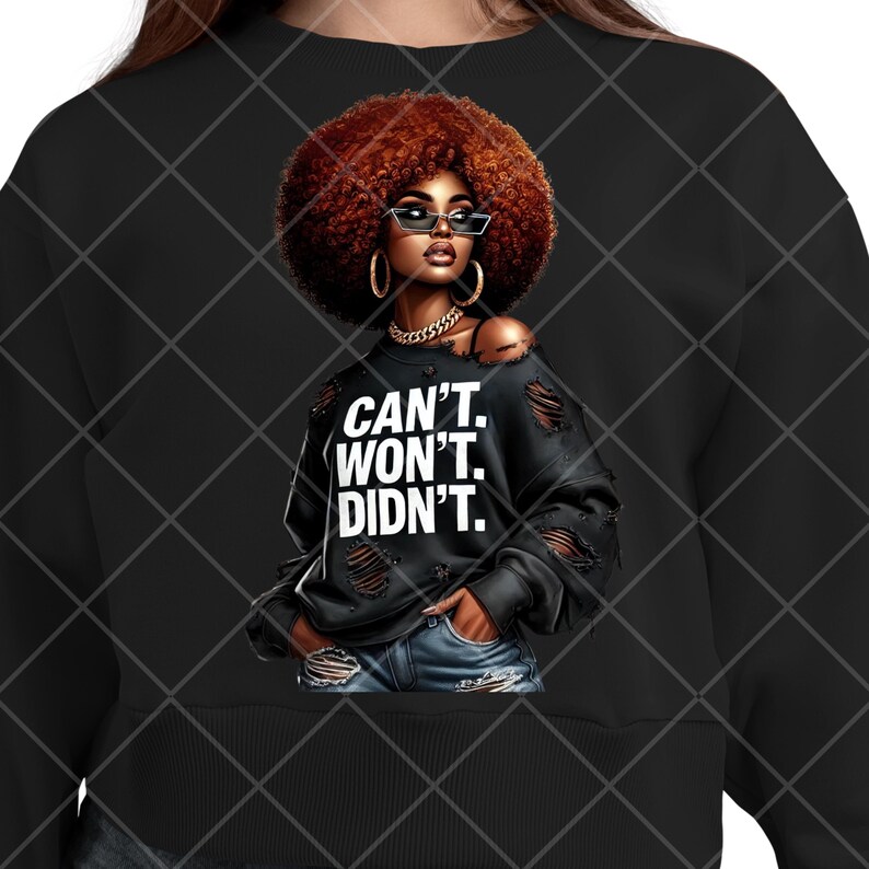 May include: Black sweatshirt with distressed details and the text "CAN'T. WON'T. DIDN'T." features an illustration of a woman with a large, curly auburn hairstyle, sunglasses, and gold jewelry. The woman is wearing a gold necklace and has her hands in her pockets.